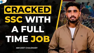 How To Crack SSC With A Full Time Job And No Coaching | Abhijeet Chaudhary | Josh Talk