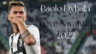 Paolo Dybala Love Nwantiti Goals skills and celebrations 2022