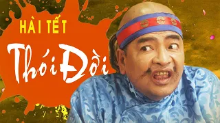 Hài tết dân gian - Thói Đời - Phim hài mới hay nhất | Quốc Anh, Phú Đôn, Việt Bắc, Duy Nam, Quân Anh