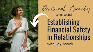 Devotional Anarchy Podcast S4 Ep 9: Establishing Financial Safety in Relationships with Jay Asooli