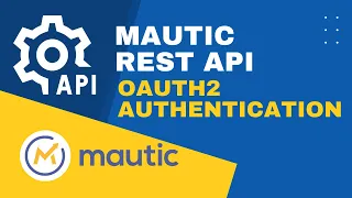 Mautic REST API #2 - OAuth2 Authentication with Example and Demonstration