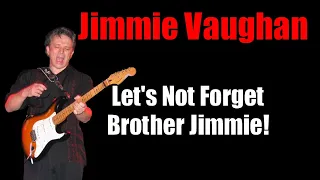 Jimmie Vaughan - Blues Guitarist *The Forgotten Vaughan*