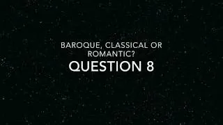 baroque classical romantic listening quiz