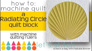 How-To Machine Quilt a Radiating Circle Block-With Natalia Bonner- Lets Stitch a Block a Day- Day 34