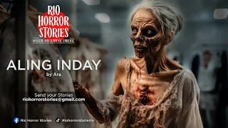 ALING INDAY HORROR STORY