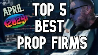 Top 5 Best Prop Firms in Forex Space (April 2024) *FULLY HONEST*