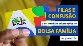 FILAS E CONFUSÃO para atualizar informações do BOLSA FAMÍLIA em JABOATÃO