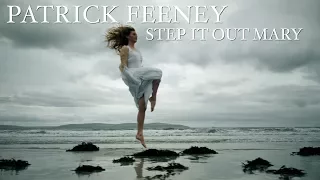 Patrick Feeney Step It Out Mary (Official Music Video)