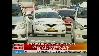 UB: LTFRB board member Aileen Lizada, nanguna sa paninita ng mga isnaberong taxi driver