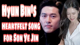 BINJIN: Hyun Bin's Heartfelt song for Son Ye Jin❤️ 현빈 ❤️손예진