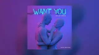 Sam Smyers - Want You (Keljet Remix) [Official Audio]