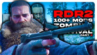 I Added +100 Mods to Red Dead Redemption 2 & Tried Surviving a Zombie Apocalypse || Part 5