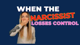 What Happens When The Narcissist Losses Control