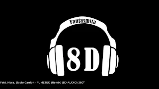 Feid, Mora, Eladio Carrion   FUMETEO Remix (8D AUDIO) 360°