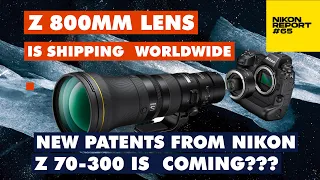 Z 800mm is shipping, New Lens patents from Nikon, Z9 News, Delivery updates - Nikon Report 65