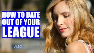 How to Date Out of Your League: Alexi (JGI #54) | Just Giggle It