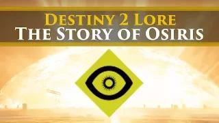 Destiny 2 Lore - The Story of Osiris (Curse of Osiris Prelude Lore)