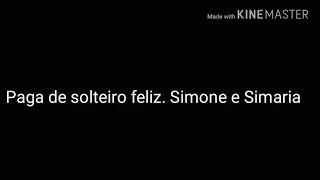 Letra da música paga de solteiro feliz. Simone e Simaria