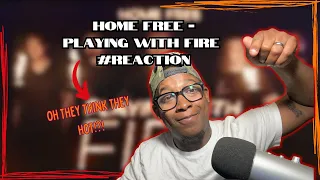 Home free Is "Playing With Fire" #Reaction