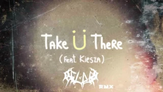 Jack Ü - Take Ü There feat. Kiesza (Remix DJ CLAR)