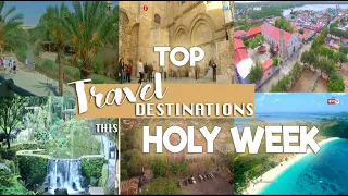 TARA, BIYAHE TAYO! Top Travel Destinations this Holy Week