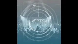 Jesus Culture-Let It Echo-Unplugged(2016)