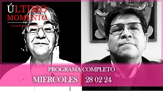 #ÚltimoMomento | PROGRAMA COMPLETO | 28.02.2024 | #CabildeoDigital