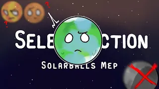 Selection | @SolarBalls Mep Animation | Full Vers / Finished