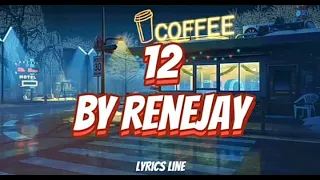 Renejay - 12 lyrics (slowed version)