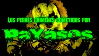 Los 7 Peores Crímenes Cometidos Por Payasos