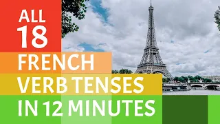 All 18 French Verb Tenses Explained in 12 Minutes! How Many Do You Know?