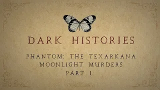 Phantom: The Texarkana Moonlight Case (Part 1)