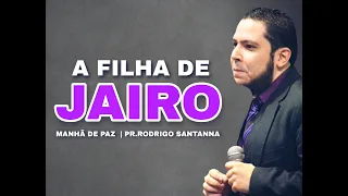 A FILHA DE JAIRO | BÍBLIA, PAPEL E CANETA |  PR.RODRIGO SANTANNA