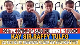 Positive Covid-19 sa Saudi Nanawagan kay Sir.Raffy Tulfo na Matulungan Sya.