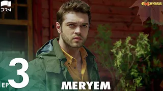 MERYEM - Episode 03 | Turkish Drama | Furkan Andıç, Ayça Ayşin | Urdu Dubbing | RO2Y