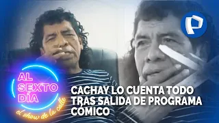 Exclusivo: Cachay lo cuenta todo tras salida de programa cómico