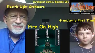 Grandson Reacts to Electric Light Orchestra "Fire On High" - Intelligent Donkey Episode 081