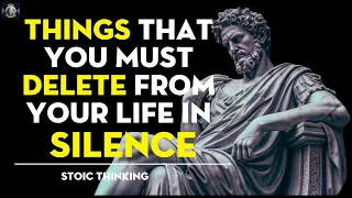 11 Things You Should Quietly Eliminate from Your Life...| Stoic Thinking