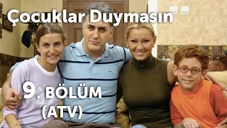 Çocuklar Duymasın 9. Bölüm (ATV)