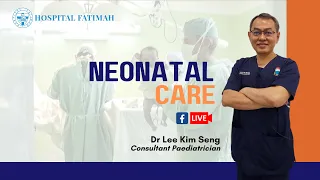 PSW2021 : Neonatal Care by Dr  Lee Kim Seng, Consultant Paediatrician