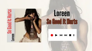 Loreen  - So Good It Hurts