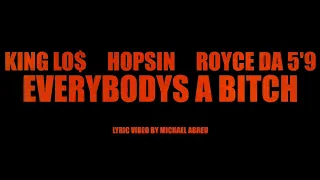 KING LOS ft HOPSIN & ROYCE 5’9- EVERYBODY’S A BITCH  [ visualiser ]