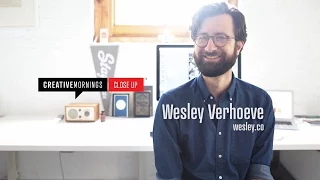 CreativeMornings Close Up: Wesley Verhoeve