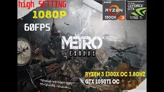 METRO EXODUS TEST ON RYZEN 3 1300X OC AND GTX 1050TI OC