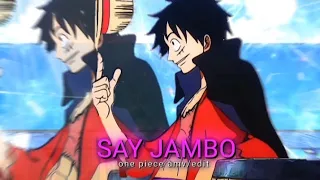 LUFFY EDIT /AMV/ SAY JAMBO