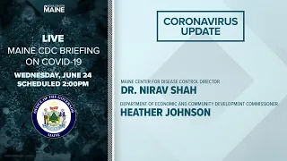 Maine Coronavirus COVID-19 Briefing: Wednesday, June 24, 2020