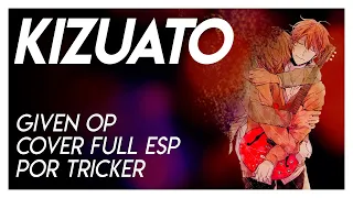 KIZUATO - Given OP Full (Spanish Cover by Tricker)
