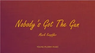 Mark Knopfler - Nobody's Got The Gun (lyrics) - Golden Heart (1996)