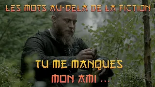 Les Mots De Ragnar Lothbrok - Tu Me Manque Mon Ami ... - Citation Vikings VF