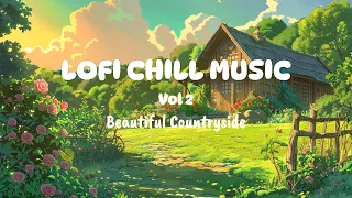 Lofi Chill Music Vol 2 - Beautiful Countryside - beats to relaxing , study , calm